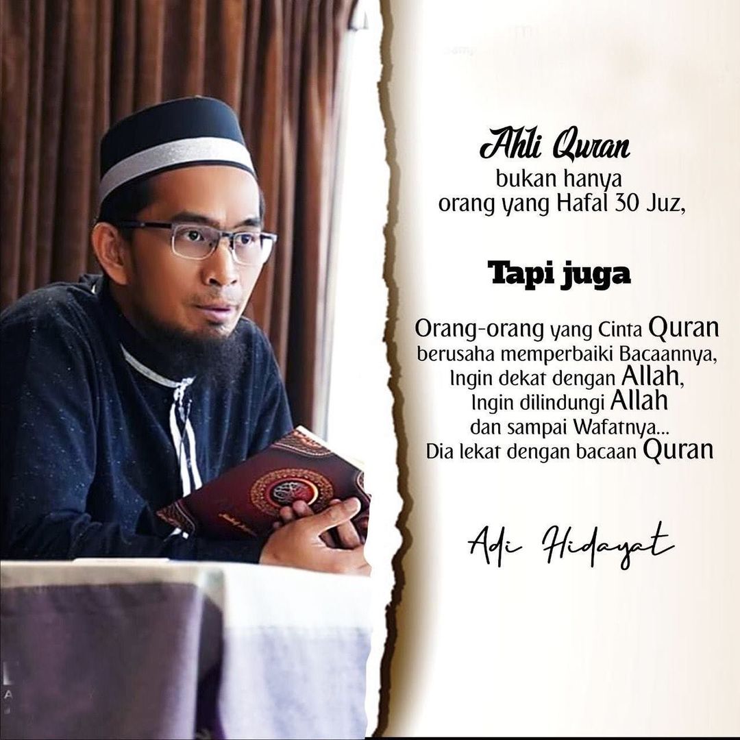 Ahli Quran bukan hanya yang hafal 30 juz tapi juga orang-orang yang cinta Quran berusaha memperbaiki bacaannya, ingin dekat dengan Allah, ingin dilindungi Allah dan sampai wafatnya dia lekat dengan bacaab Quran