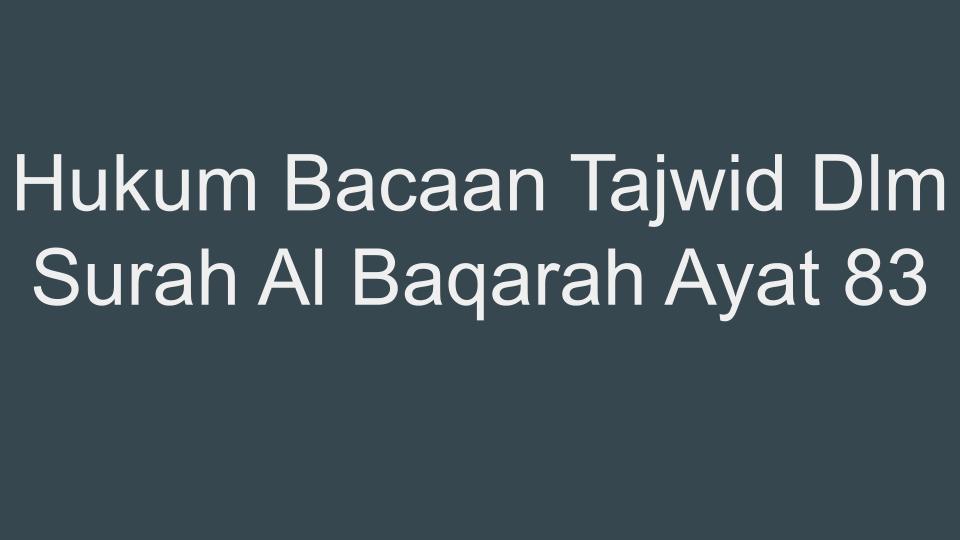 Hukum Bacaan Tajwid Dlm Surah Al Baqarah Ayat 83