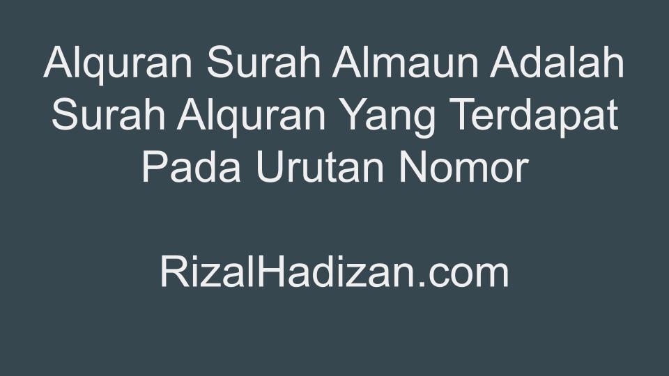 Alquran Surah Almaun Adalah Surah Alquran Yang Terdapat Pada Urutan Nomor​