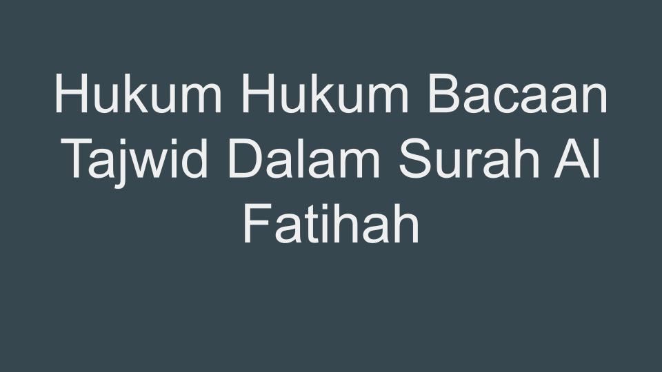 Hukum Hukum Bacaan Tajwid Dalam Surah Al Fatihah​