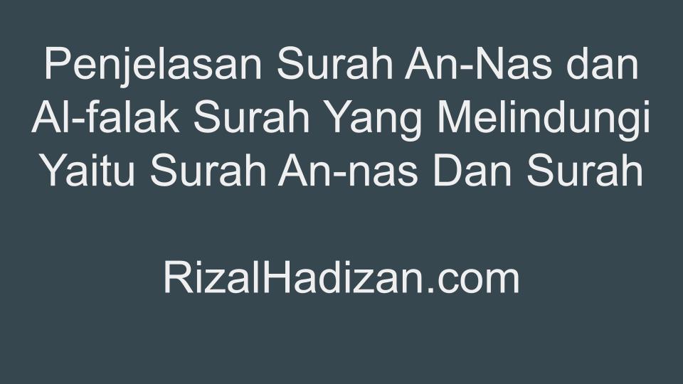 Penjelasan Surah An-Nas dan Al-falak Surah Yang Melindungi Yaitu Surah An-nas Dan Surah​